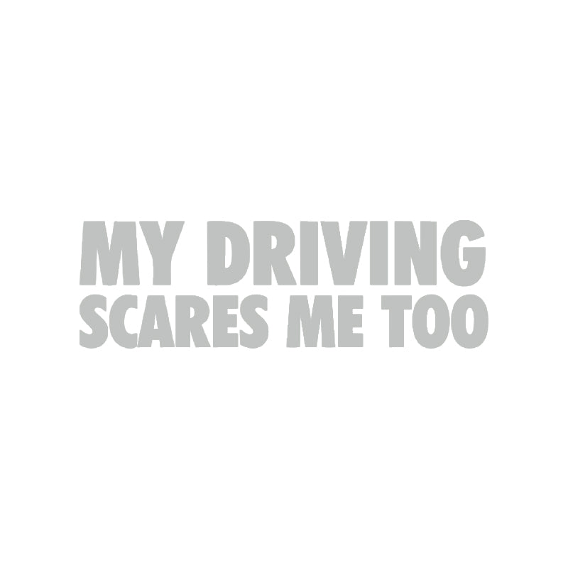 My Driving Scares Me Too 5034